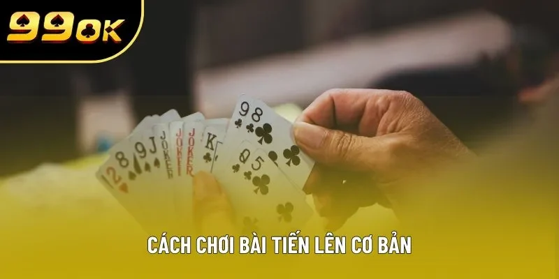 Cách chơi bài tiến lên cơ bản