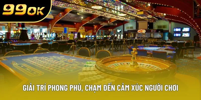 Giải trí phong phú, chạm đến cảm xúc người chơi Giải trí phong phú, chạm đến cảm xúc người chơi