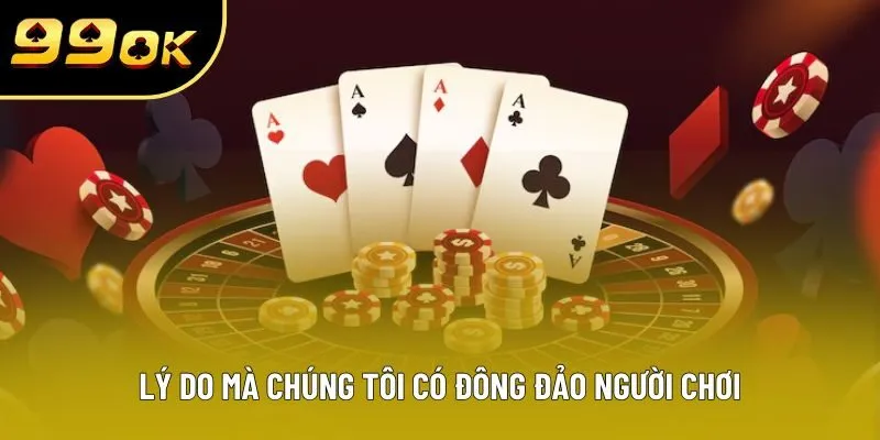 Lý do mà chúng tôi có đông đảo người chơi Lý do mà chúng tôi có đông đảo người chơi