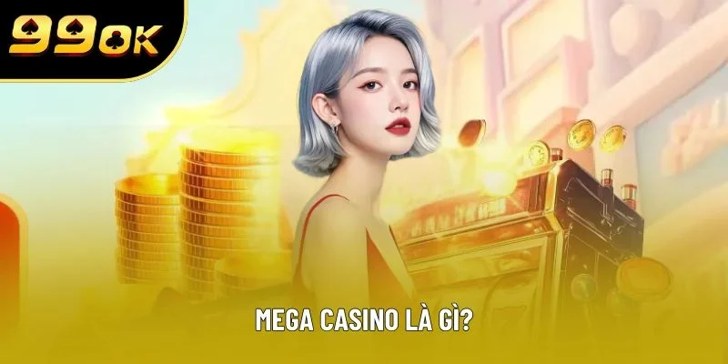 MEGA Casino là gì?