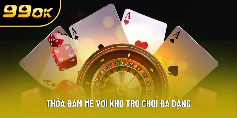 Thỏa đam mê với kho trò chơi đa dạng