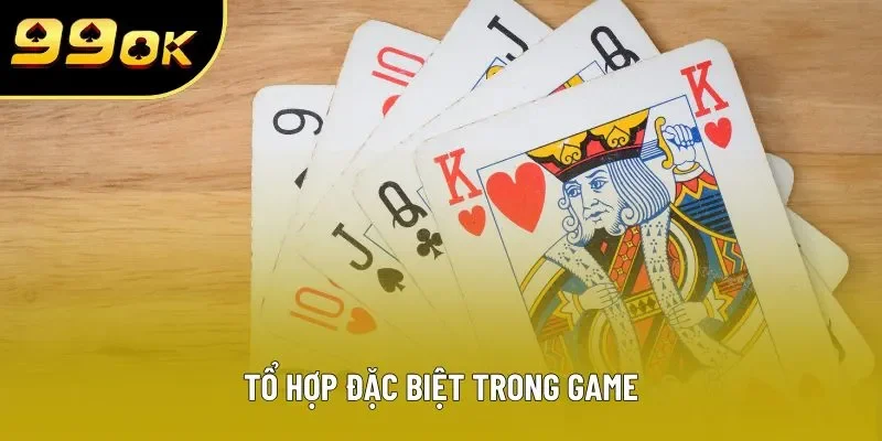 Tổ hợp đặc biệt trong game Tổ hợp đặc biệt trong game